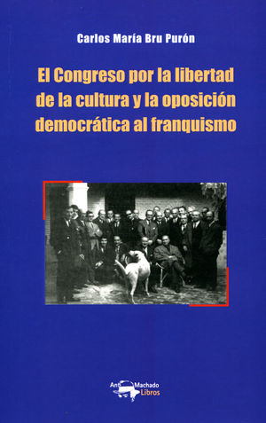 EL CONGRESO POR LA LIBERTAD DE LA CULTURA Y LA OPOSICI�N DEMOCR�TICA AL FRANQUIS