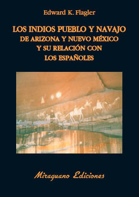 LOS INDIOS PUEBLO Y NAVAJO DE ARIZONA Y NUEVO M�JICO Y SU RELACI�N CON LOS ESPA�