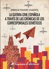 LA GUERRA C�VIL ESPA�OLA A TRAV�S DE LAS CR�NICAS DE LOS CORRESPONSALES SOVI�TIC