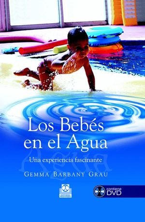 BEBS EN EL AGUA. UNA EXPERIENCIA FASCINANTE, LOS (COLOR) -LIBRO+DVD-