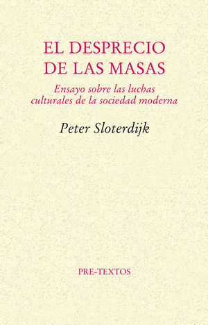 EL DESPRECIO DE LAS MASAS. ENSAYO SOBRE LAS LUCHAS CULTURALES DE LA SOCIEDAD MOD