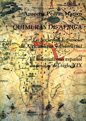 QUIMERAS DE �FRICA. LA SOCIEDAD ESPA�OLA DE AFRICANISTAS Y COLONISTAS: EL COLONI