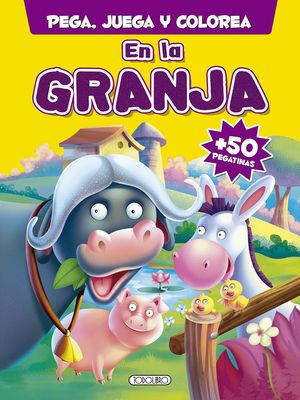 EN LA GRANJA/PEGA JUEGA Y COLOREA