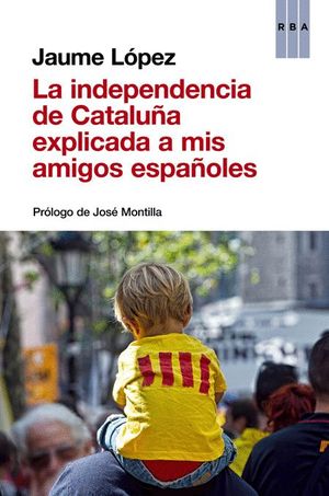 LA INDEPENDENCIA DE CATALUA EXPLICADA A MIS AMIGOS ESPAOLES