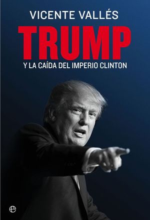 TRUMP Y LA CADA DEL IMPERIO CLINTON