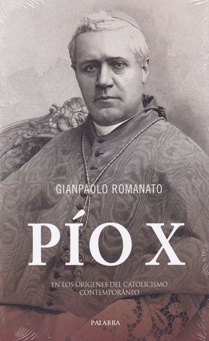 PIO X: EN LOS OR�GENES DEL CATOLICISMO CONTEMPOR�NEO