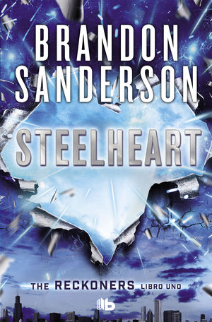 STEELHEART (TRILOGA DE LOS RECKONERS 1)