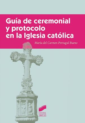 GU�A DE CEREMONIAL Y PROTOCOLO EN LA IGLESIA CAT�LICA