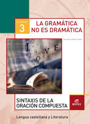 CUADERNO 3. LA GRAMTICA NO ES DRAMTICA. SINTAXIS DE LA ORACIN COMPUESTA