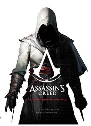 ASSASSIN'S CREED. LA HISTORIA DEFINITIVA ILUSTRADA.