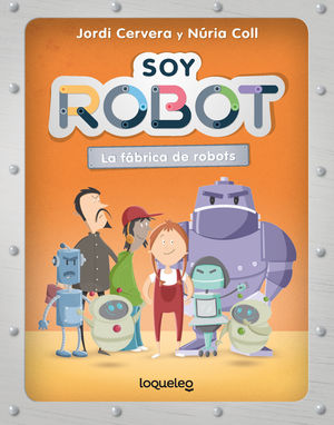 SOY ROBOT. LA FBRICA DE ROBOTS