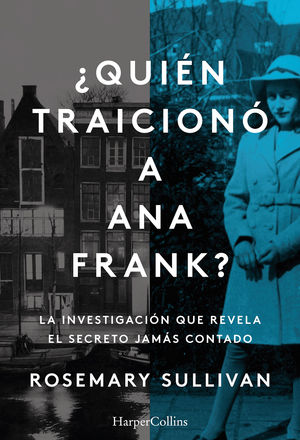 �QUI�N TRAICION� A ANA FRANK? LA INVESTIGACI�N QUE REVELA EL SECRETO JAM�S CONTA