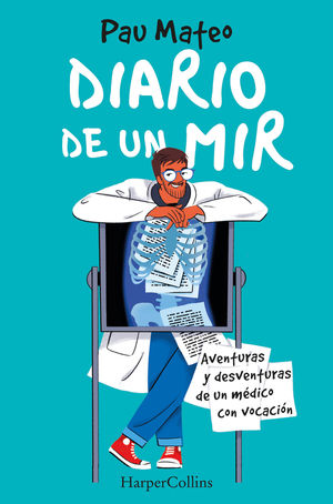 DIARIO DE UN MIR. AVENTURAS Y DESVENTURAS DE UN M�DICO CON VOCACI�N
