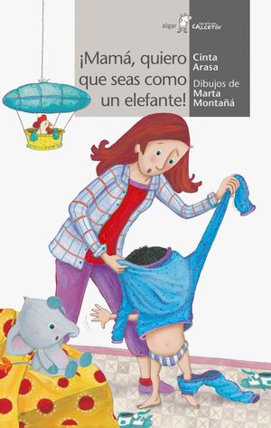 �MAM�, QUIERO QUE SEAS COMO UN ELEFANTE!