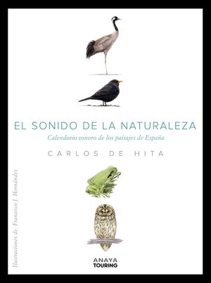 EL SONIDO DE LA NATURALEZA. CALENDARIO SONORO DE LOS PAISAJES DE ESPA�A