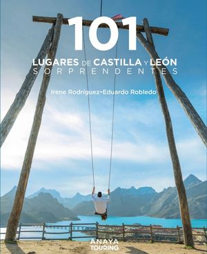 101 LUGARES DE CASTILLA Y LEN SORPRENDENTES