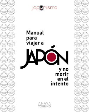 MANUAL PARA VIAJAR A JAP�N Y NO MORIR EN EL INTENTO
