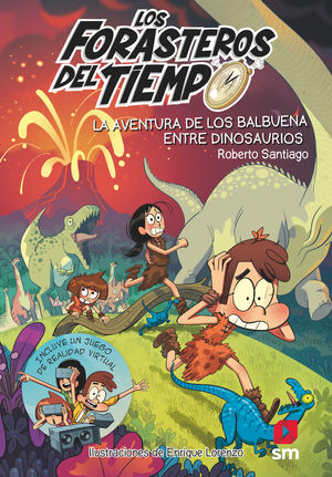 LA AVENTURA DE LOS BALBUENA ENTRE DINOSAURIOS. LOS FORASTEROS DEL TIEMPO 6