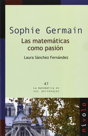 SOPHIE GERMAIN. LAS MATEM�TICAS COMO PASI�N