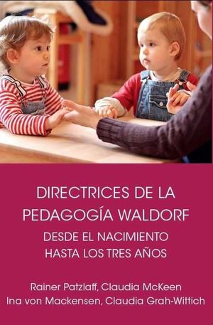 DIRECTRICES DE LA PEDAGOGA WALDORF DESDE EL NACIMIENTO HASTA LOS TRES AOS DE E