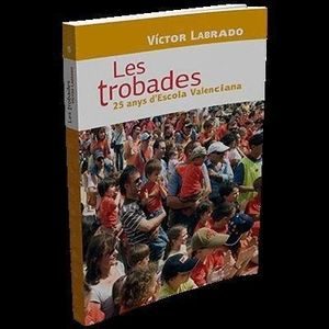 LES TROBADES. 25 ANYS D'ESCOLA VALENCIANA