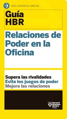 GU�A HBR: RELACIONES DE PODER EN LA OFICINA