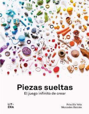 PIEZAS SUELTAS. EL JUEGO INFINITO DE CREAR