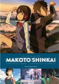 MAKOTO SHINKAI. A TRAV�S DEL TIEMPO, EL ESPACIO Y LA DISTANCIA