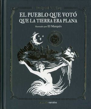 PUEBLO QUE VOT� QUE LA TIERRA ERA PLANA, EL
