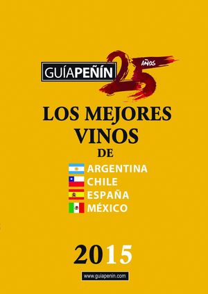 GUÍA PEÑIN DE LOS MEJORES VINOS DE ARGENTINA, CHILE, ESPAÑA Y MÉXICO 2015