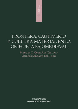 FRONTERA, CAUTIVERIO Y CULTURA MATERIAL EN LA ORIHUELA BAJOMEDIEVAL