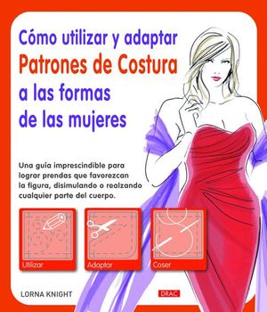 CMO UTILIZAR Y ADAPTAR PATRONES DE COSTURA A LAS FORMAS DE LAS MUJERES