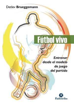 FTBOL VIVO. ENTRENAR DESDE EL MODELO DE JUEGO DEL PARTIDO