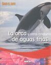 LA ORCA Y OTRAS CRIATURAS DE AGUAS FRAS