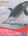 LA ORCA Y OTRAS CRIATURAS DE AGUAS FRAS