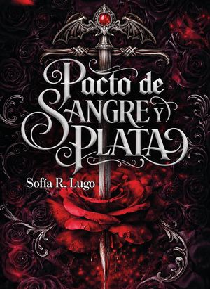 PACTO DE SANGRE Y PLATA UN DESTINO DE FUEGO Y SOMBRAS 1