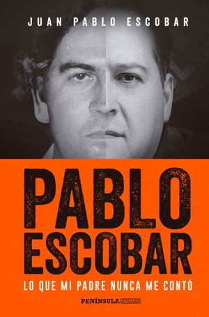 PABLO ESCOBAR. LO QUE MI PADRE NUNCA ME CONTO