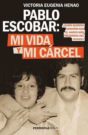 PABLO ESCOBAR: MI VIDA Y MI C�RCEL