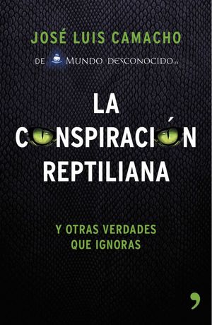 LA CONSPIRACIN REPTILIANA Y OTRAS VERDADES QUE IGNORAS