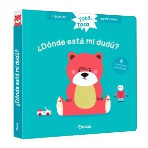 HISTORIAS PARA TOCAR. TOCA, TOCA. �D�NDE EST� MI DUD�? LIBRO CON TEXTURAS PARA B