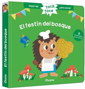 HISTORIAS PARA TOCAR. TOCA, TOCA. �EL FEST�N DEL BOSQUE! LIBRO CON TEXTURAS PARA