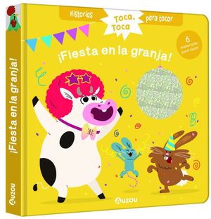 HISTORIAS PARA TOCAR. �FIESTA EN LA GRANJA! LIBRO CON TEXTURAS PARA BEB�S