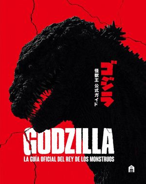 GODZILLA. LA GU�A OFICIAL DEL REY DE LOS MONSTRUOS