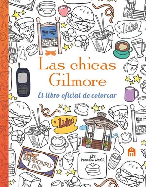 LAS CHICAS GILMORE. EL LIBRO OFICIAL DE COLOREAR