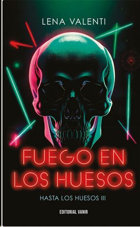 FUEGO EN LOS HUESOS