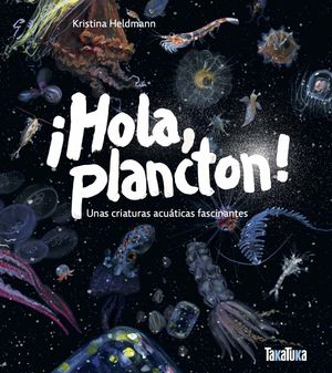 �HOLA, PLANCTON! UNAS CRIATURAS ACU�TICAS FASCINANTES