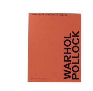 WARHOL, POLLOCK Y OTROS ESPACIOS AMERICANOS