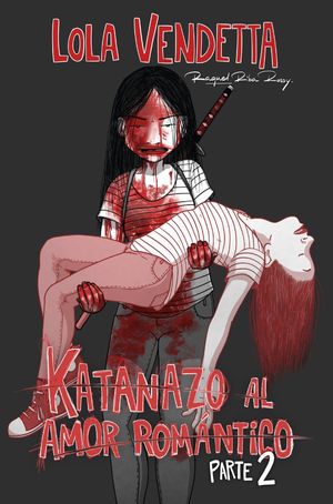 LOLA VENDETTA: KATANAZO AL AMOR ROM�NTICO. PARTE II