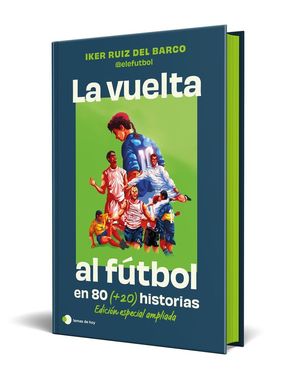 LA VUELTA AL FUTBOL EN 80 (+20) HISTORIAS. EDICI�N ESPECIAL CON CANTOS TINTADOS