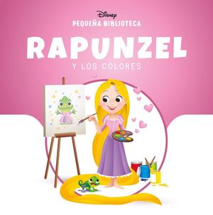 PEQUE�A BIBLIOTECA DISNEY. RAPUNZEL Y LOS COLORES